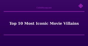 Top 10 Most Iconic Movie Villains