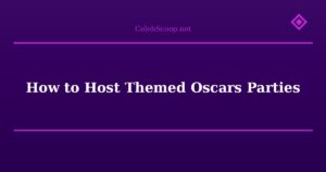 How to Host Themed Oscars Parties