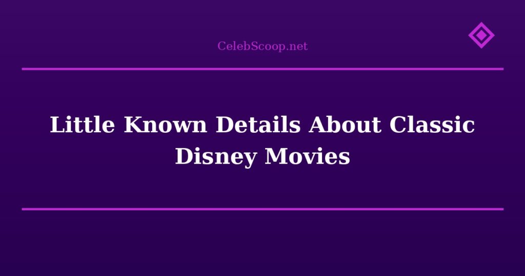 Little Known Details About Classic Disney Movies