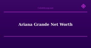 Ariana Grande Net Worth
