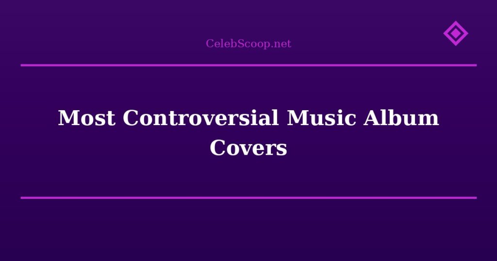 Most Controversial Music Album Covers